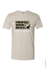 Load image into Gallery viewer, I'm Into Duck Stuff TM T- Shirt - Tan